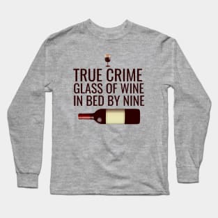 True crime glass of wine in bed by nine Long Sleeve T-Shirt